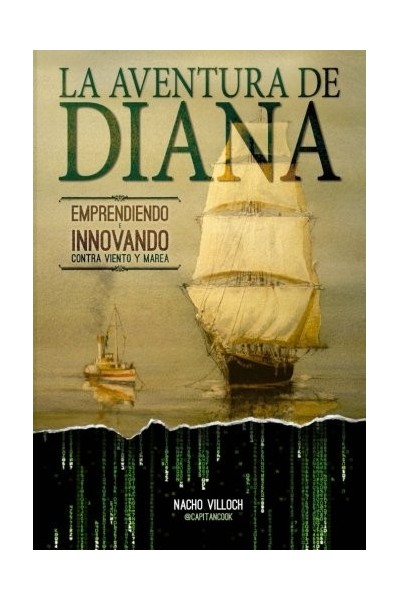 La Aventura De Diana. Emprendiendo E Innovando Contra Viento Y Marea